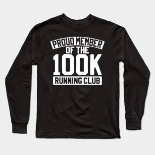 Proud Member Of The 100k Running Club Long Sleeve T-Shirt